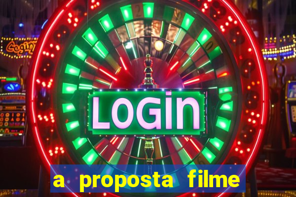 a proposta filme completo dublado topflix